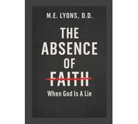 The Absence Of Faith: "When God Is A Lie!"