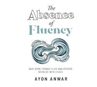 The Absence of Fluency: Why some things flow and others devolve into chaos