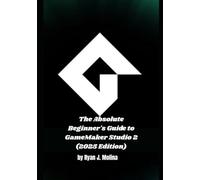 The Absolute Beginner's Guide to GameMaker Studio 2 (2025 Edition)