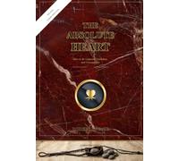 The Absolute Heart: How to be Unmixed, Unshaken, and Unstoppable