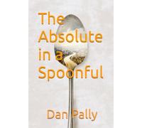 The Absolute in a Spoonful: A Journey Through Memory, Culture, and the Meals That Bring Us Together