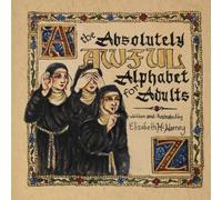 The Absolutely Awful Alphabet For Adults: A Parody Alphabet with a Naughty Word for Every Letter