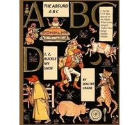 The Absurd A B C 1, 2, Buckle My Shoe: Walter Crane’s Ultimate Picture Book: Volume 9