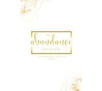 The Abundance Guide Journal: A 2 Month Guide to the Life You Deserve