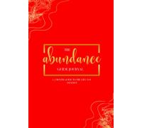 The Abundance Guide Journal: A 2 Month Guide to the Life You Deserve
