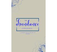 The Abundance Guide Journal: A 2 Month Guide to the Life you deserve