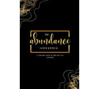 The Abundance Guide Journal: A 2 Month Guide to the Life You deserve