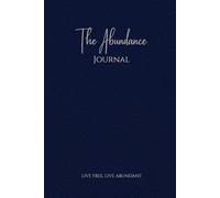 The Abundance Journal - A 90-Day Guided Journal for Gratitude & Mindfulness: Undated Self-Development Planner with Prompts for Clarity, Balance & Abundant Living - For Women & Men