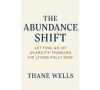 The Abundance Shift Letting Go of Scarcity Thinking and - Libro in brossura...