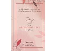 The Abundant Life Journal: A 30-Week Devotional for Mindfulness and Restoration