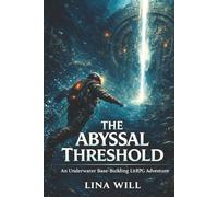 The Abyssal Threshold: An Underwater Crafting & Base-Building LitRPG Adventure