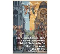 The Acacian Schism: How a Failed Compromise Divided Christianity for Thirty-Five Years (484-519 CE)