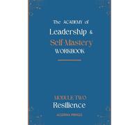 The Academy of Leadership Workbook Module Two Resilience