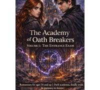 The Academy of Oath Breakers: Volume 1: The Entrance Exam - Romantasy for ages 16 and up | Dark academia, deadly trials & enemies-to-lovers