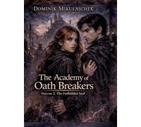 The Academy of Oath Breakers: Volume 2: The Forbidden Seal - Romantasy for ages 16 and up | Dark Academia, State Control & Enemies-to-Lovers