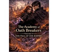 The Academy of Oath Breakers: Volume 3: The Fall of the Empire - Romantasy for ages 16 and up | Dark Academia, State Control & Enemies-to-Lovers