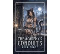 The Academy's Conduit 5: An Isekai Adventure