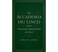 The Accademia dei Lincei and Its Visionary Beginnings in Italy