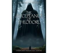 The Acceptance of Theodore: Afterlife Quest: Theodore Saga - Book Five