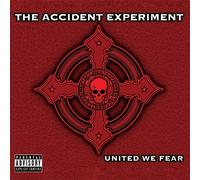 The Accident Experiment - United We Fear (US Import)