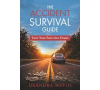 The Accident Survival Guide: Turn Your Pain Into Power