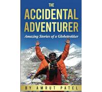 The Accidental Adventurer: Amzing Stories of a Globetrekker