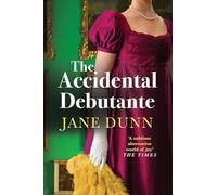 The Accidental Debutante: A captivating romance between a daring young lady and dashing lord from Jane Dunn
