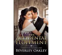 The Accidental Elopement: 4 - Oakley Beverley