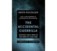 The Accidental Guerrilla: Fighting Small Wars in the Midst of a Big One: 1