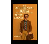 The Accidental Hero: The Misadventures of Brody Barnes