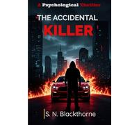 The Accidental Killer: A Dark Psychological Thriller of Betrayal and Survival