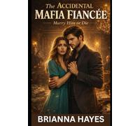The Accidental Mafia Fiancée: Marry Him Or Die