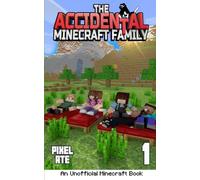 The Accidental Minecraft Family: Book 1