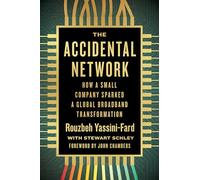 The Accidental Network: How a Small Company Sparked a Global Broadband Transformation