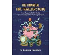 The Accidental Philosopher The Financial Time Traveller's Guide (Tascabile)