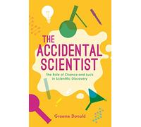 The Accidental Scientist: The Role of Chance and Luck in Scientific Discovery