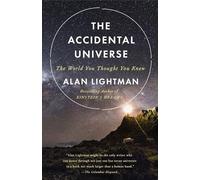 The Accidental Universe: The World You Thought You Knew