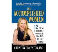 The Accomplished Woman: 12 Steps to Redefine Success and Live Life on Your Terms