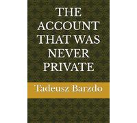 THE ACCOUNT THAT WAS NEVER PRIVATE