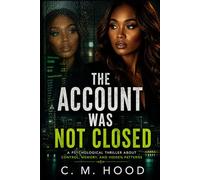 The Account Was Not Closed: A Psychological Thriller About Control, Memory, and Hidden Patterns