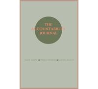 The Accountability Journal: Daily Habits - Weekly Reviews - Lasting Results
