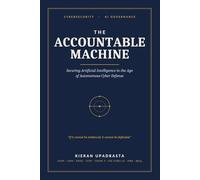 The Accountable Machine: Securing Artificial Intelligence in the Age of Autonomous Cyber Defense