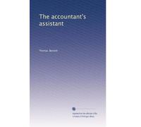 The Accountant's Assistant: An Index to the Accountancy Lectures and Leading Articles Reported in "The Accountant," "The Accountants' Journal," the . During the Last Thirty Years of the
