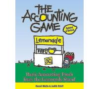 The Accounting Game: Basic Accounting Fresh from the Lemonade Stand