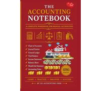 THE ACCOUNTING NOTEBOOK by CK ACCOUNTING FIRM: A Complete Workbook for Manual Accounting, Bookkeeping Practice, Journal Entries, General Ledger, Trial Balance, Financial Statements & Accounting Notes