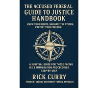 THE ACCUSED FEDERAL GUIDE TO JUSTICE HANDBOOK ASYLUM: A SURVIVAL GUIDE FOR THOSE FACING ICE & IMMIGRATION PROCEEDINGS STEP BY STEP