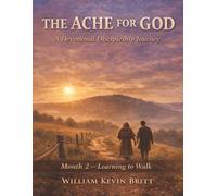 The Ache For God - Learning to Walk: Month 2