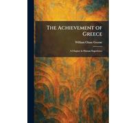 The Achievement of Greece: A Chapter in Human Experience
