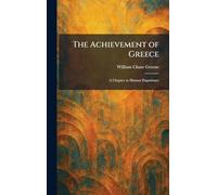 The Achievement of Greece: A Chapter in Human Experience