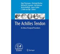 The Achilles Tendon: An Atlas of Surgical Procedures